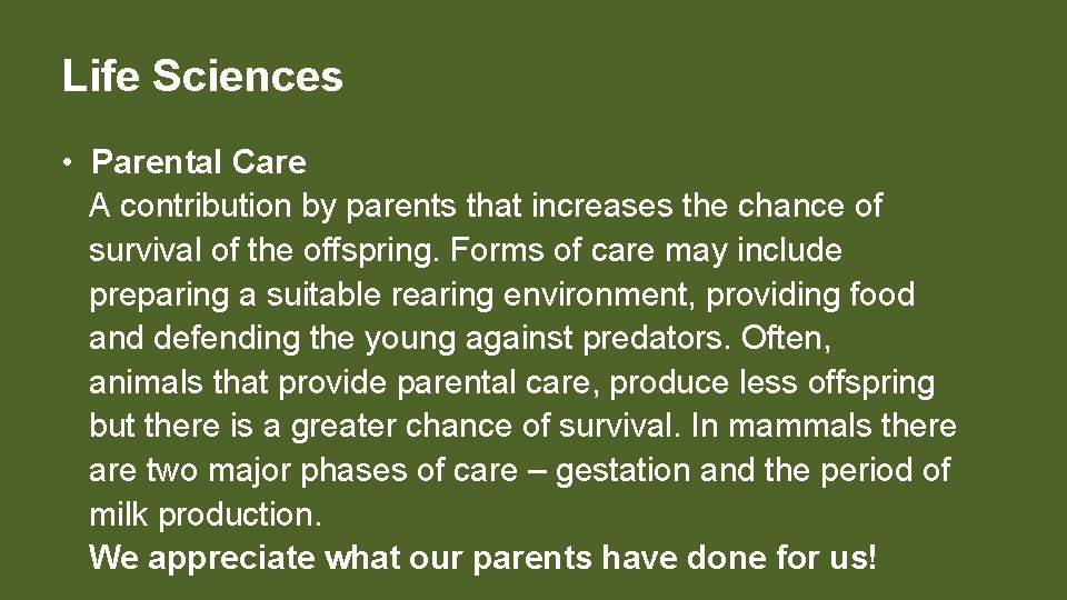 Life Sciences • Parental Care A contribution by parents that increases the chance of