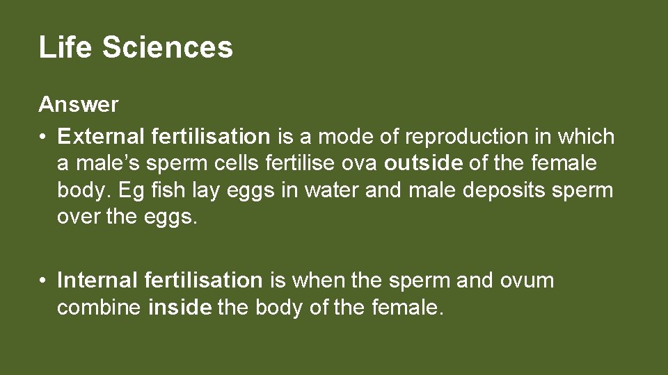 Life Sciences Answer • External fertilisation is a mode of reproduction in which a