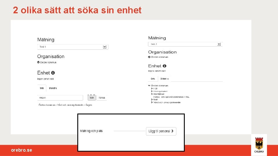 2 olika sätt att söka sin enhet orebro. se 