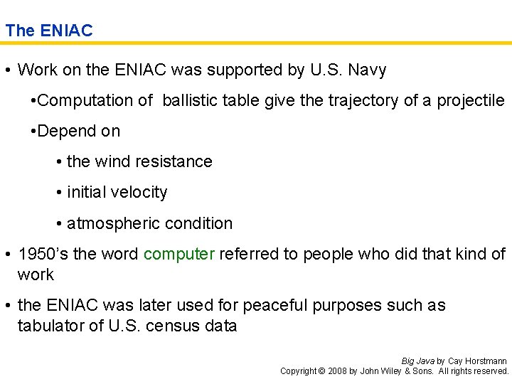 The ENIAC • Work on the ENIAC was supported by U. S. Navy •