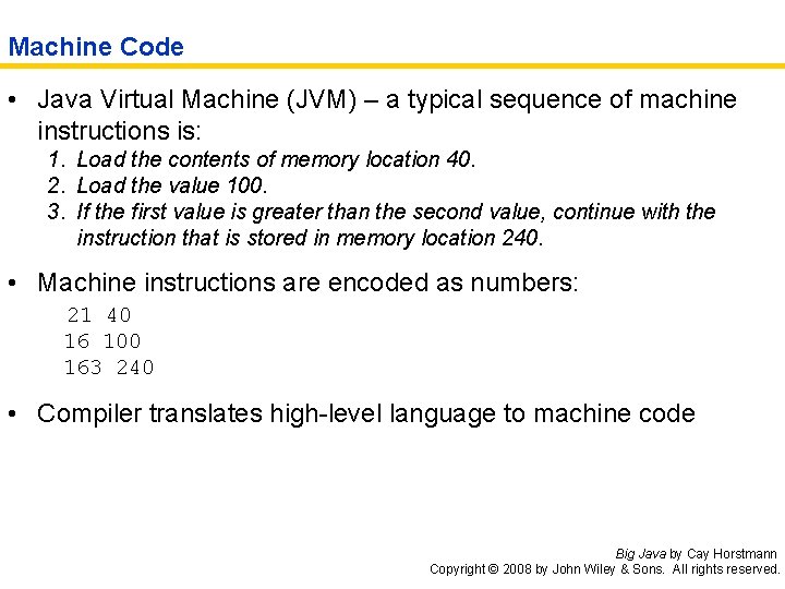 Machine Code • Java Virtual Machine (JVM) – a typical sequence of machine instructions