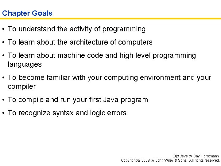 Chapter Goals • To understand the activity of programming • To learn about the