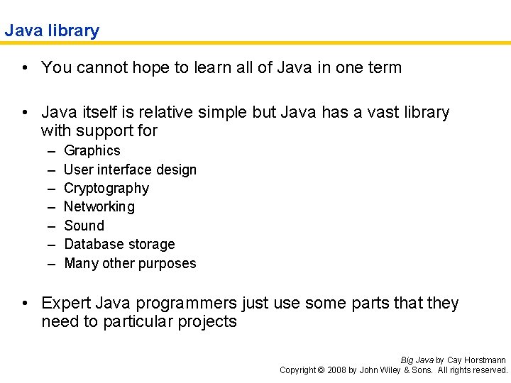 Java library • You cannot hope to learn all of Java in one term