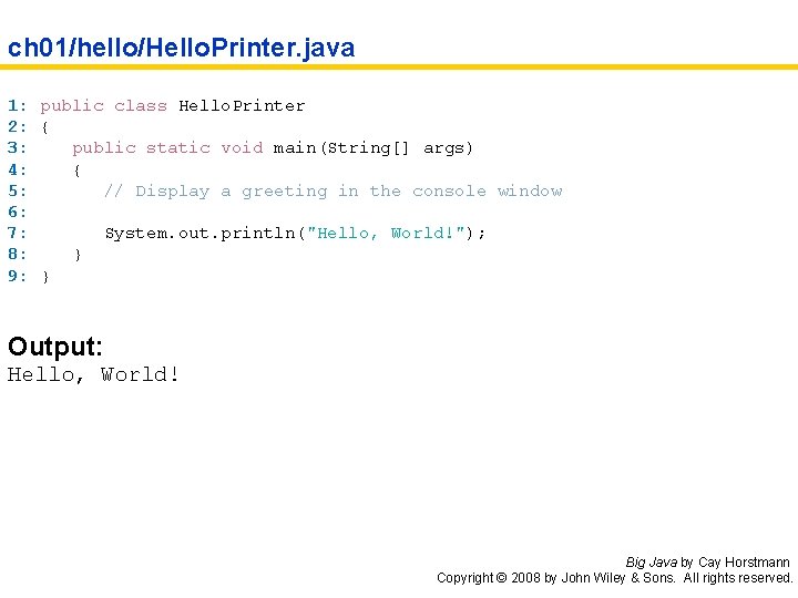 ch 01/hello/Hello. Printer. java 1: public class Hello. Printer 2: { 3: public static