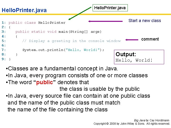 Hello. Printer. java Start a new class 1: public class Hello. Printer 2: {