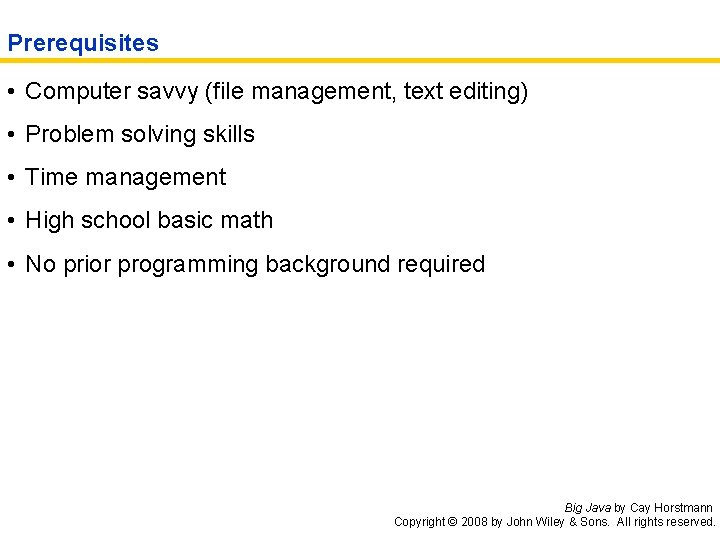 Prerequisites • Computer savvy (file management, text editing) • Problem solving skills • Time