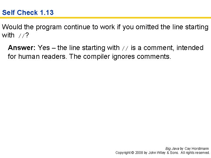 Self Check 1. 13 Would the program continue to work if you omitted the