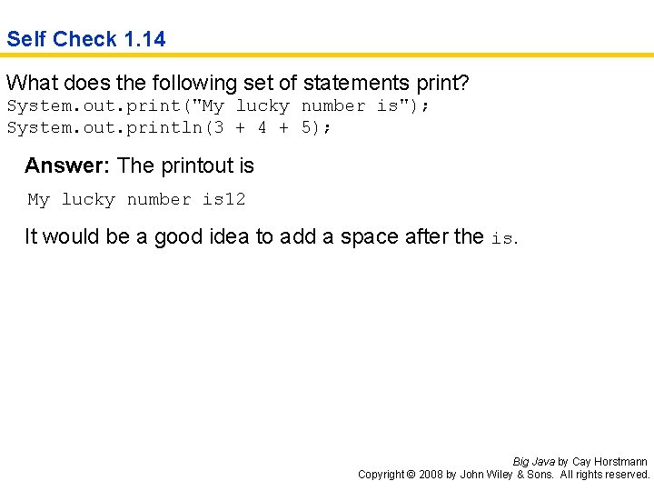 Self Check 1. 14 What does the following set of statements print? System. out.