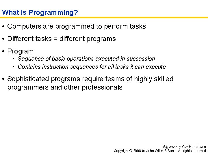 What Is Programming? • Computers are programmed to perform tasks • Different tasks =