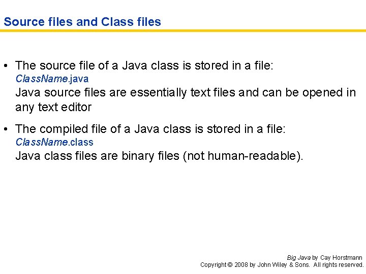 Source files and Class files • The source file of a Java class is