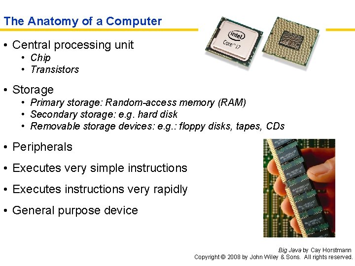 The Anatomy of a Computer • Central processing unit • Chip • Transistors •