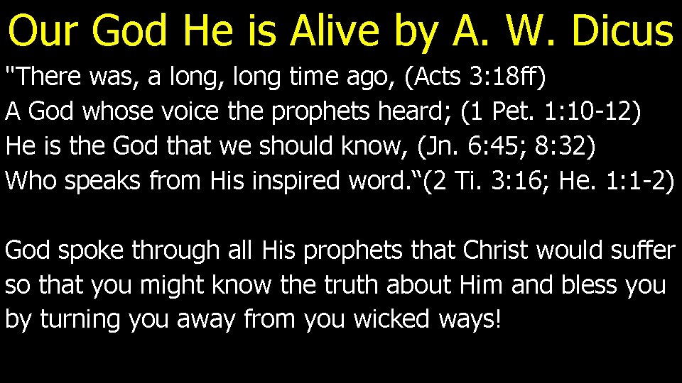 Our God He is Alive by A. W. Dicus "There was, a long, long
