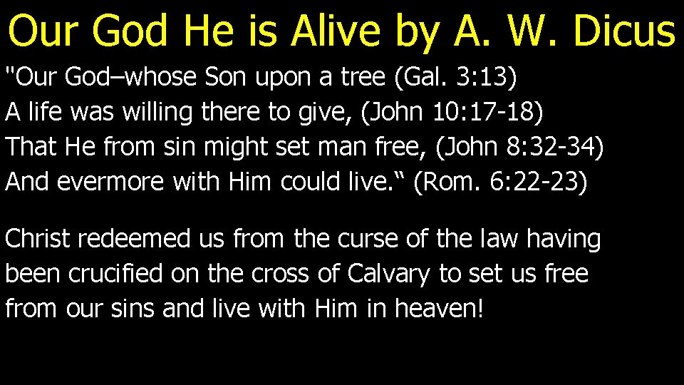 Our God He is Alive by A. W. Dicus "Our God–whose Son upon a