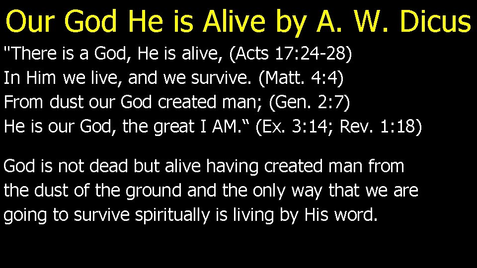 Our God He is Alive by A. W. Dicus "There is a God, He