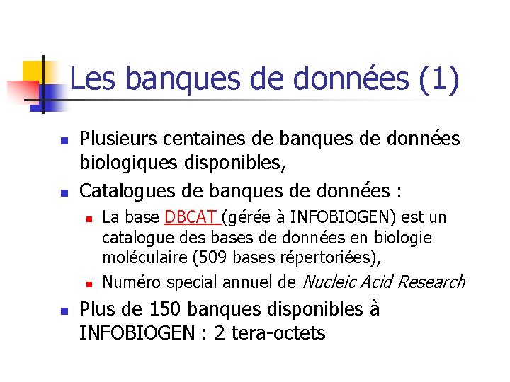 Les banques de données (1) n n Plusieurs centaines de banques de données biologiques