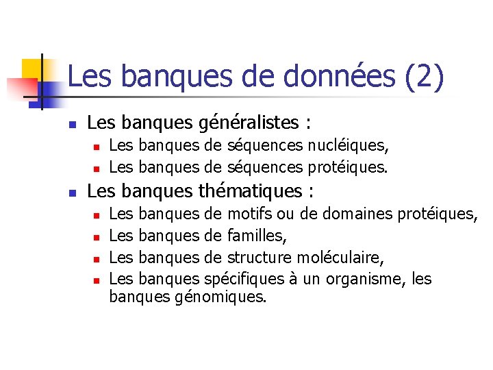 Les banques de données (2) n Les banques généralistes : n n n Les