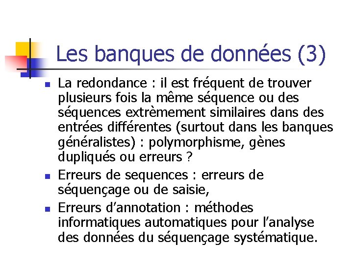 Les banques de données (3) n n n La redondance : il est fréquent