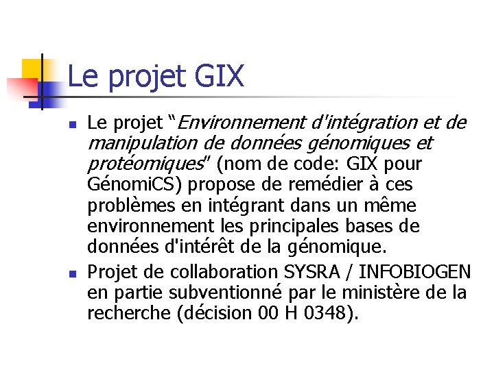 Le projet GIX n n Le projet “Environnement d'intégration et de manipulation de données