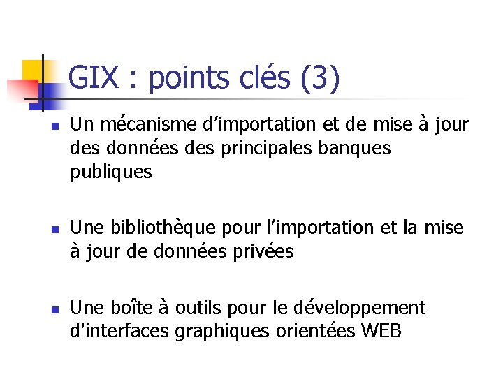 GIX : points clés (3) n n n Un mécanisme d’importation et de mise