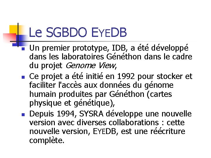 Le SGBDO EYEDB n n n Un premier prototype, IDB, a été développé dans