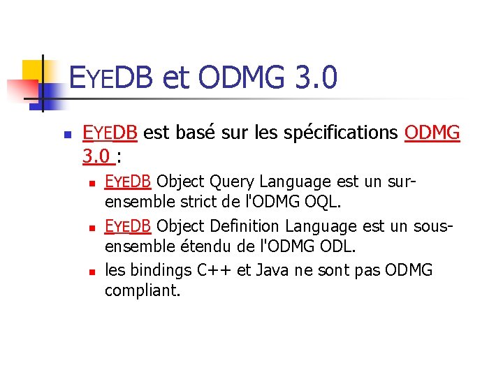 EYEDB et ODMG 3. 0 n EYEDB est basé sur les spécifications ODMG 3.