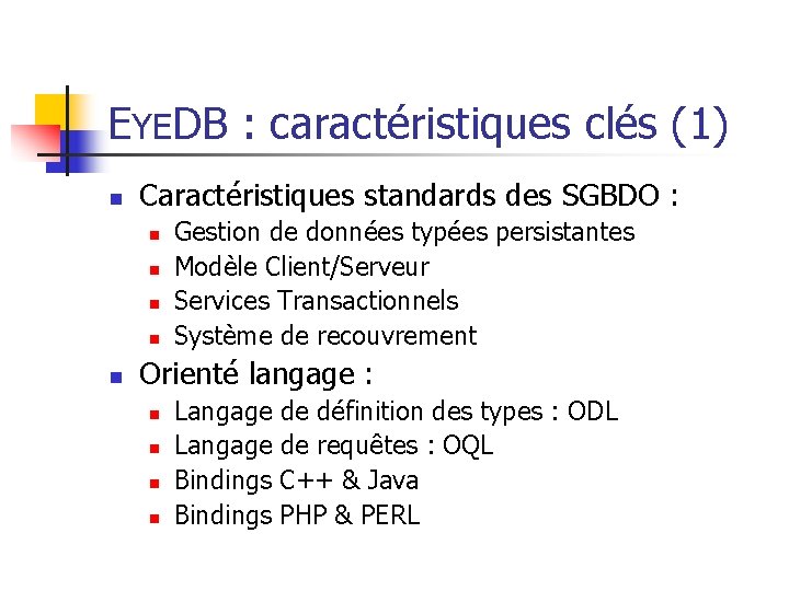 EYEDB : caractéristiques clés (1) n Caractéristiques standards des SGBDO : n n n
