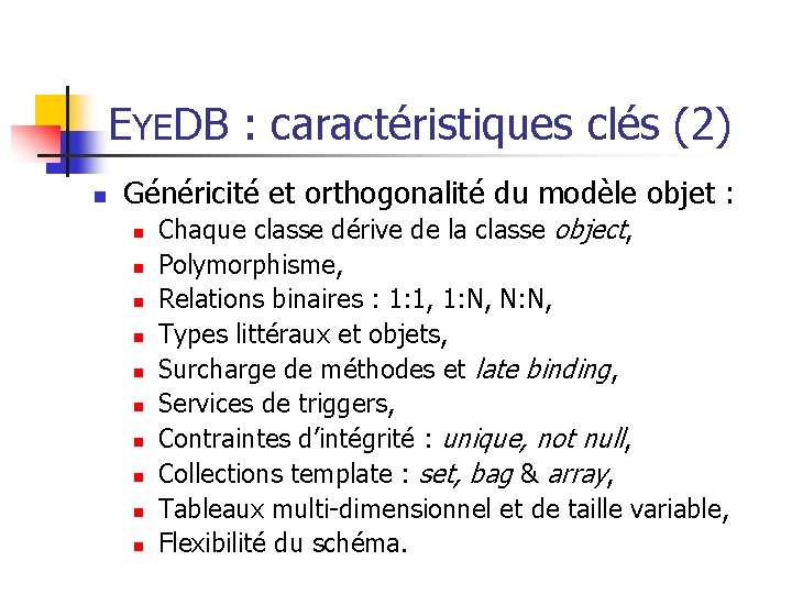 EYEDB : caractéristiques clés (2) n Généricité et orthogonalité du modèle objet : n