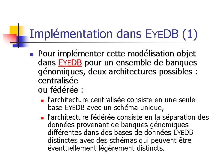 Implémentation dans EYEDB (1) n Pour implémenter cette modélisation objet dans EYEDB pour un