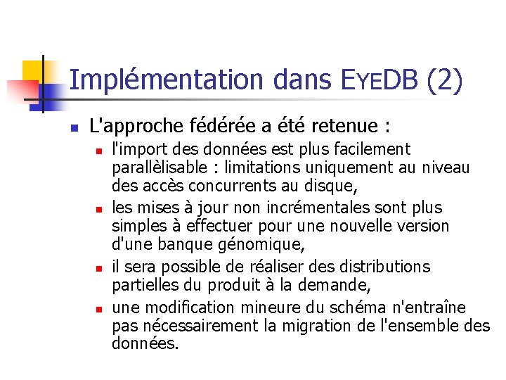 Implémentation dans EYEDB (2) n L'approche fédérée a été retenue : n n l'import