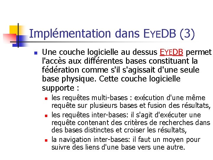 Implémentation dans EYEDB (3) n Une couche logicielle au dessus EYEDB permet l'accès aux