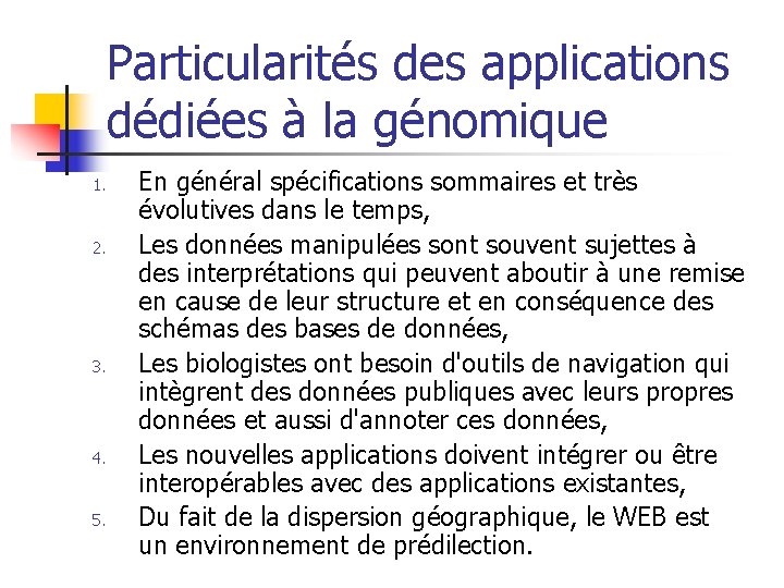 Particularités des applications dédiées à la génomique 1. 2. 3. 4. 5. En général