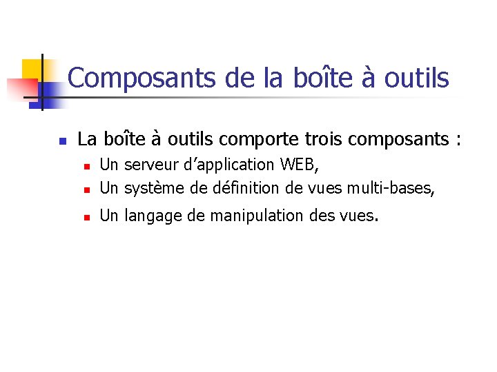 Composants de la boîte à outils n La boîte à outils comporte trois composants