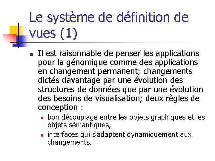 Le système de définition de vues (1) n Il est raisonnable de penser les