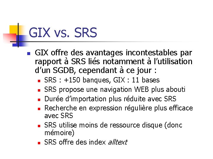 GIX vs. SRS n GIX offre des avantages incontestables par rapport à SRS liés