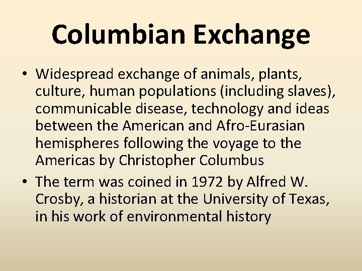 Columbian Exchange • Widespread exchange of animals, plants, culture, human populations (including slaves), communicable