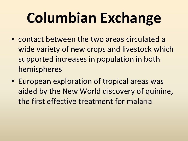 Columbian Exchange • contact between the two areas circulated a wide variety of new