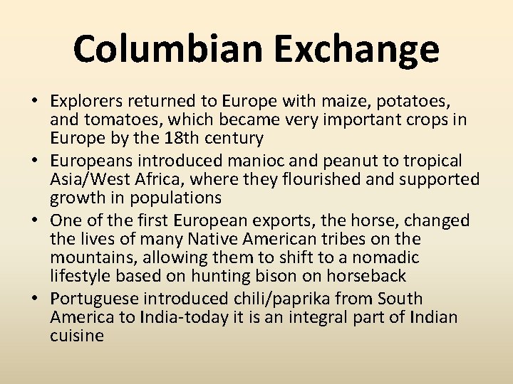 Columbian Exchange • Explorers returned to Europe with maize, potatoes, and tomatoes, which became