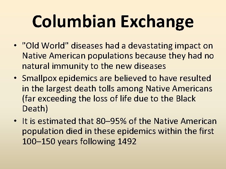 Columbian Exchange • "Old World" diseases had a devastating impact on Native American populations