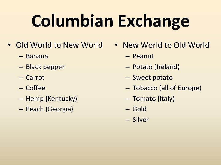 Columbian Exchange • Old World to New World – – – Banana Black pepper