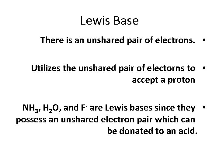 Lewis Base There is an unshared pair of electrons. • Utilizes the unshared pair