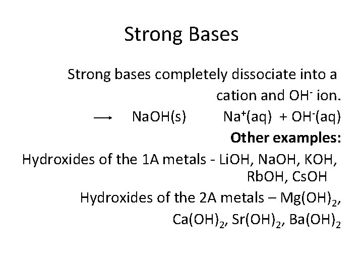 Strong Bases Strong bases completely dissociate into a cation and OH ion. Na. OH(s)