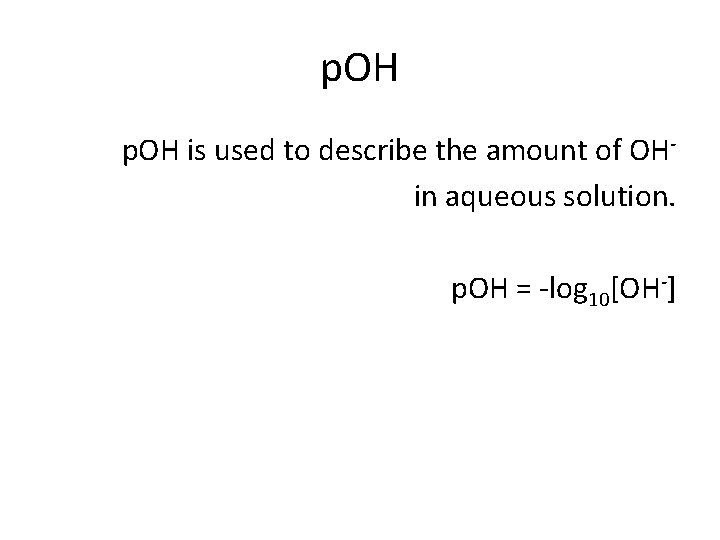 p. OH is used to describe the amount of OH in aqueous solution. p.