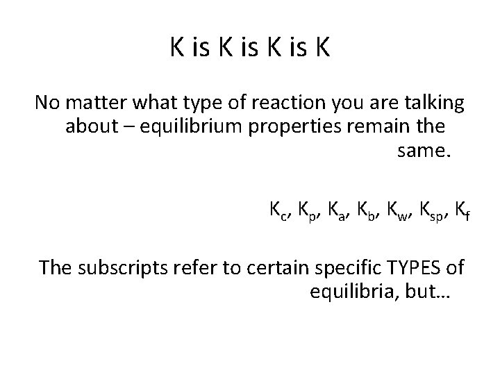 K is K No matter what type of reaction you are talking about –