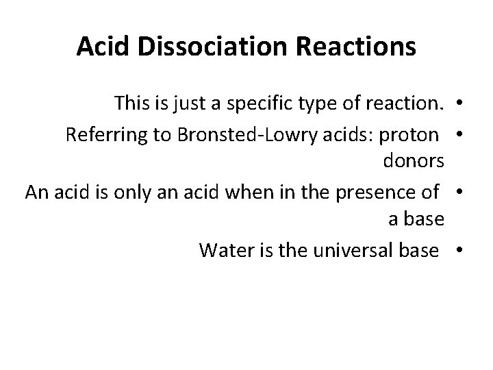 Acid Dissociation Reactions This is just a specific type of reaction. Referring to Bronsted