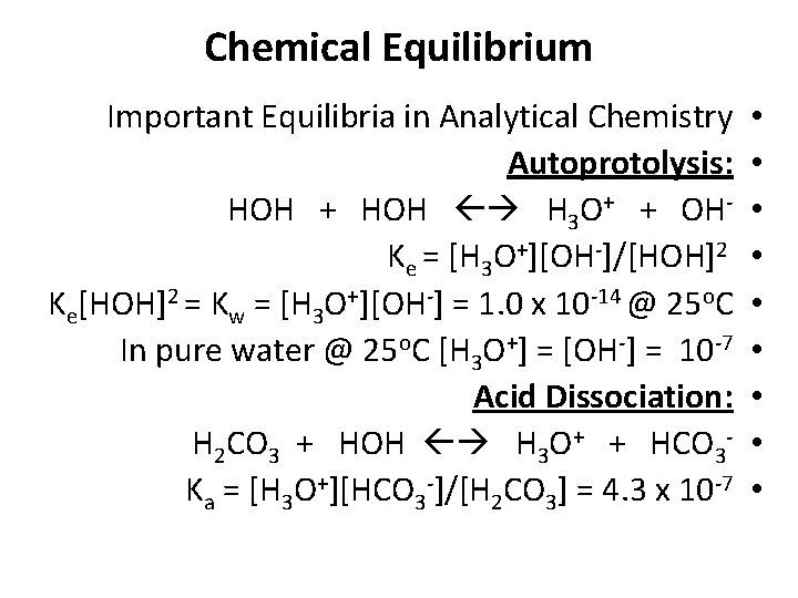 Chemical Equilibrium Important Equilibria in Analytical Chemistry Autoprotolysis: HOH + HOH H 3 O+