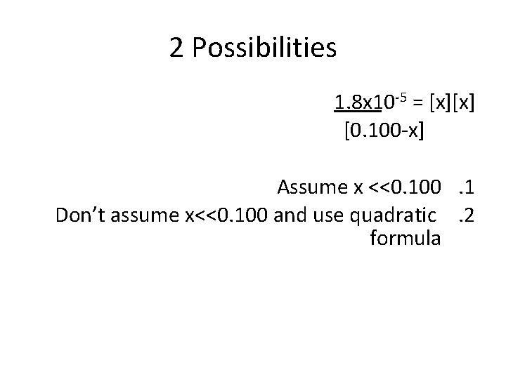 2 Possibilities 1. 8 x 10 5 = [x][x] [0. 100 x] Assume x