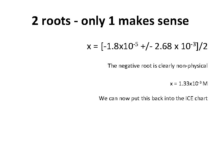 2 roots - only 1 makes sense x = [ 1. 8 x 10