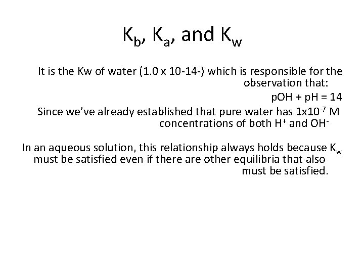 Kb, Ka, and Kw It is the Kw of water (1. 0 x 10