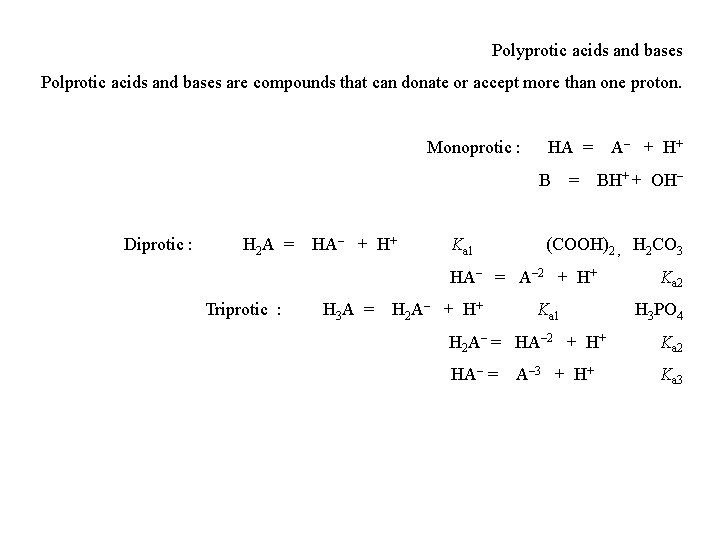 Polyprotic acids and bases Polprotic acids and bases are compounds that can donate or
