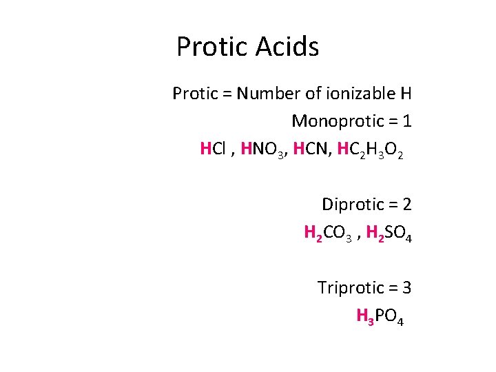 Protic Acids Protic = Number of ionizable H Monoprotic = 1 HCl , HNO